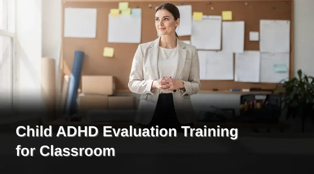 School psychology teams accomplish two things through structured ADHD training: sharper diagnostic accuracy